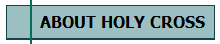 ABOUT HOLY CROSS